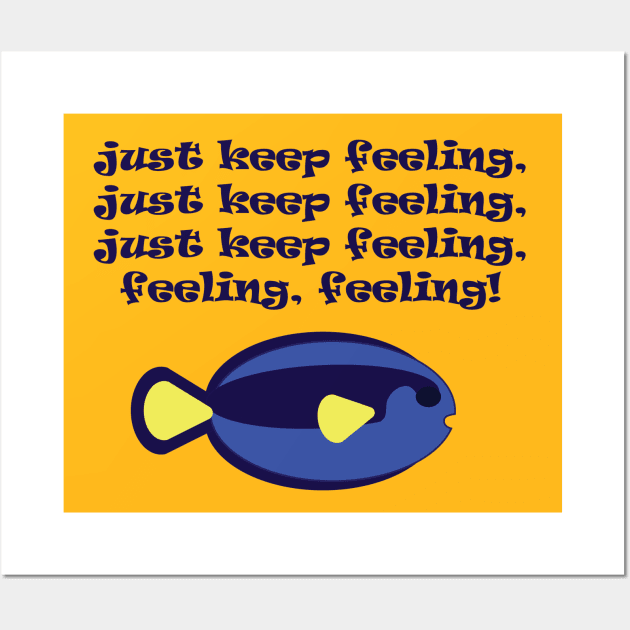 Just keep feeling! Wall Art by Emotion Centered